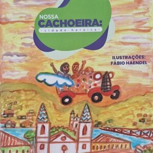 Nossa cachoeira: cidade heroica